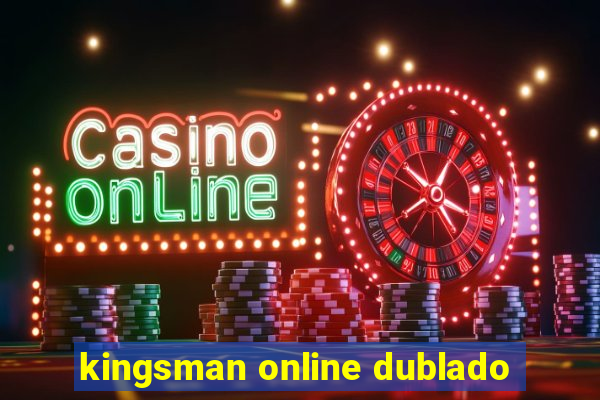 kingsman online dublado